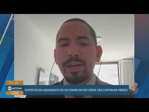 Quatro suspeito de matar homem em Rio Verde vão continuar presos