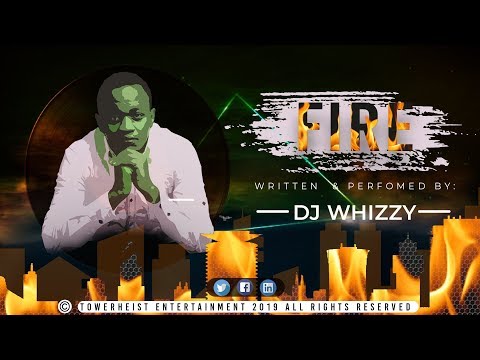 DJ Whizzy Africa - Fire (Official Audio)