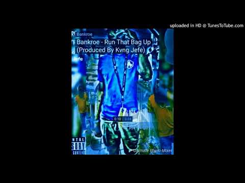 Bankroe - Run That Bag Up (Produced By Kvng Jefe)