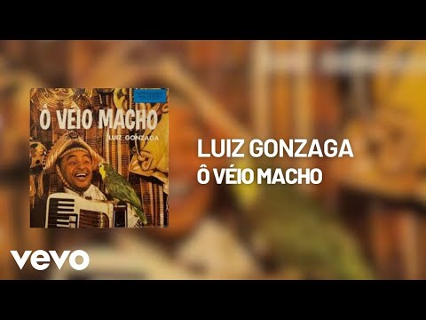 Ô Véio Macho - Luiz Gonzaga