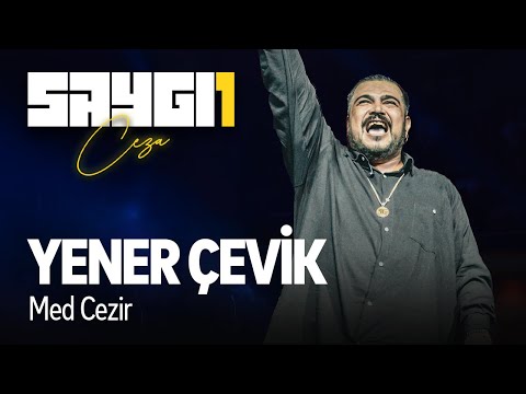 Yener Çevik - Med Cezir | Saygı1 - Ceza