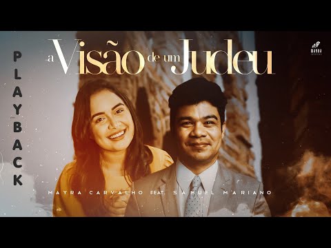 Mayra Carvalho, Samuel Mariano - A Visão de um Judeu PLAYBACK