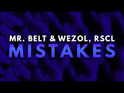 Mr. Belt & Wezol, RSCL - Mistakes [ House ]