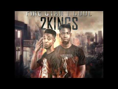 2kings Gh- Fire Cyan't Cool (Audio Slide)