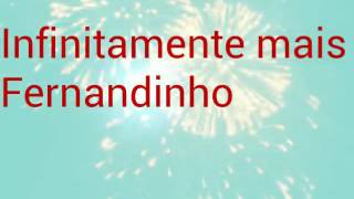 Infinitamente mais Fernandinho legendado