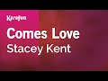 Comes Love - Stacey Kent | Karaoke Version | KaraFun