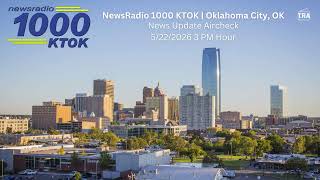 NewsRadio 1000 KTOK - Aircheck - 5/22/2026 3PM
