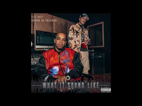 Izzy Hott & Rewind Da President - What It Sound Like (Album)