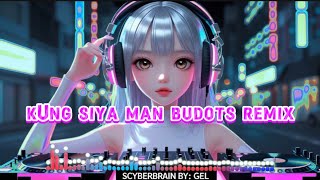 SCYBERBRAIN- KUNG SIYA MAN BUDOTS REMIX