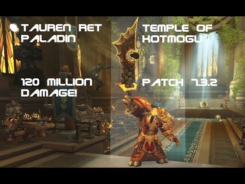 Tauren Ret Paladin PVP BG 7.3.2 - 120M Damage