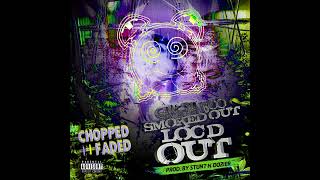 Gangsta Boo - Smoked Out, Loc&#39;d Out (CHOPPED+FADED)
