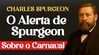 A Diversão Que Mata a Alma: O Alerta de Spurgeon Sobre o Carnaval