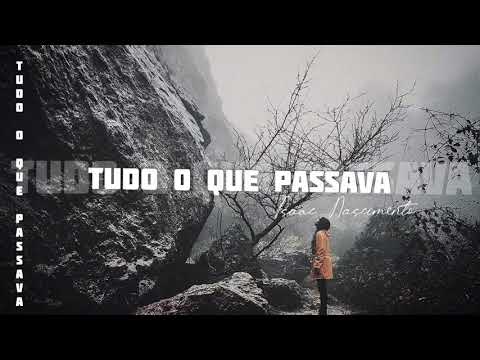 Tudo o que passava-Isaac Nascimento