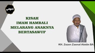 Download lagu IMAM HAMBALI MELARANG BERTASAWUF!! KH. ZEZEN ZAENAL ABIDIN BA mp3