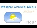 Weather Music For Weather Channel Weather Report Weather Forecast 1 Hour Collection
