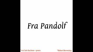 Fra Pandolf | Robert Browning | My last Duchess #robertbrowning #browning #frapandolf