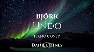 Undo - Björk (Piano Cover) [AUDIO ONLY]