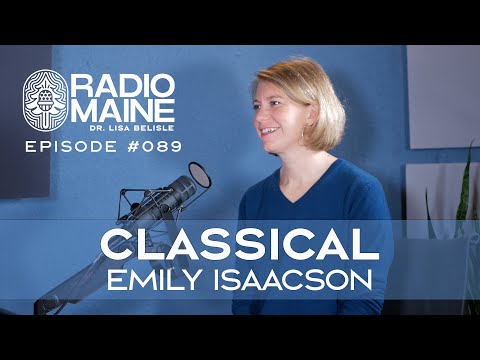 Radio Maine: Classical Uprising: Dr. Emily Isaacson Is Immersing Maine in Classical Music