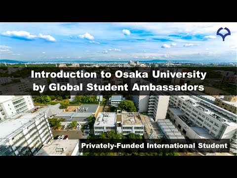 Privately-Funded Int'l Student｜Global Student Ambassadors｜Introduction to The University of Osaka