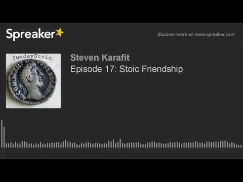 Episode 17: Stoic Friendship (made with Spreaker)