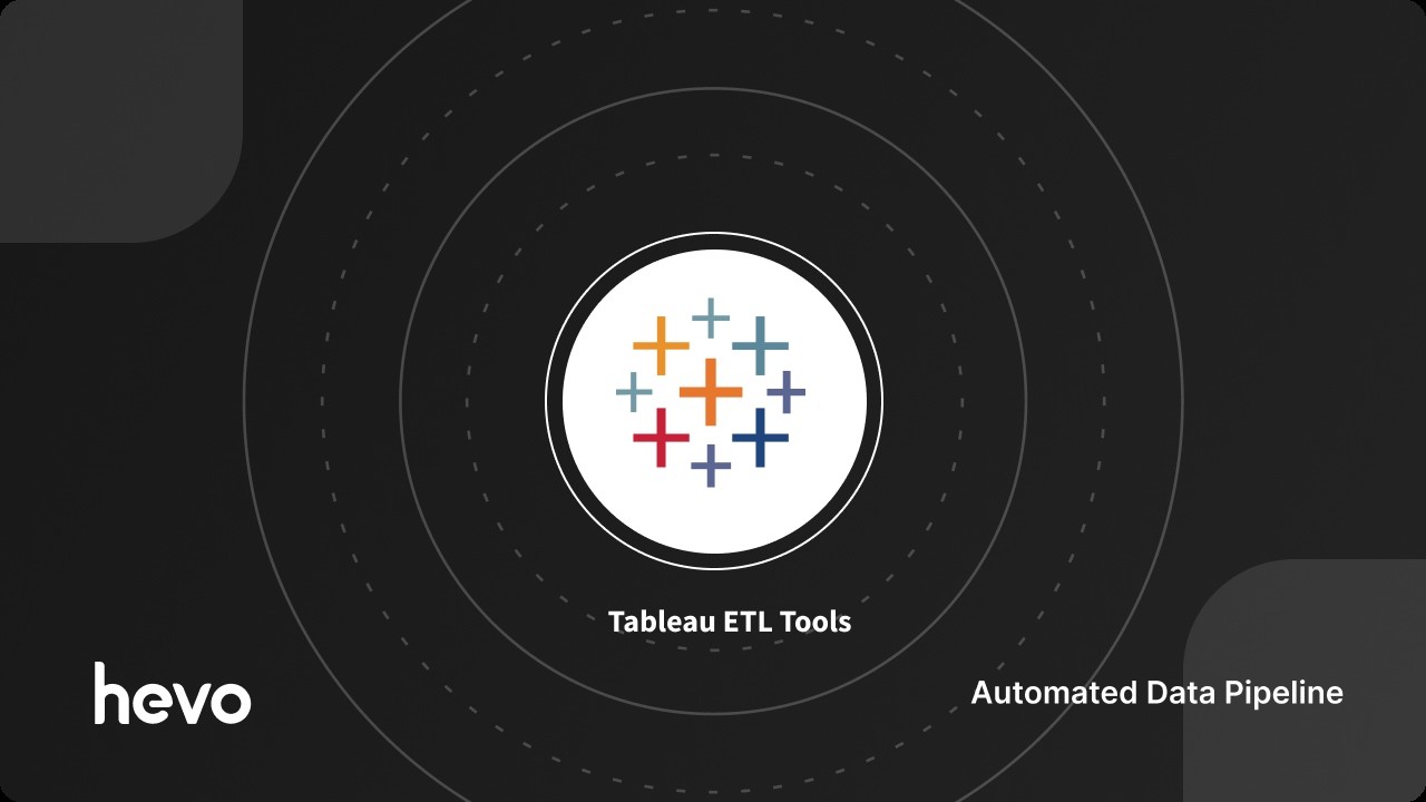 Tableau ETL Tools: Best Practices for Getting Data into Tableau