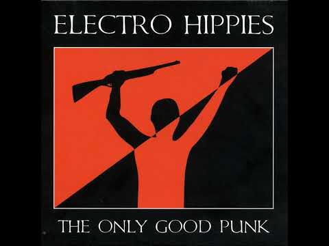 ELECTRO HIPPIES - The Only Good Punk LP (1988)