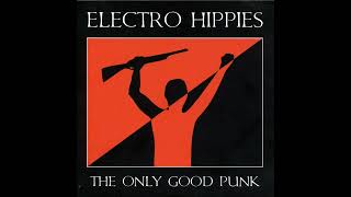 ELECTRO HIPPIES - The Only Good Punk LP (1988)