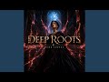 Deep Roots