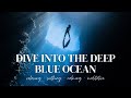 Dive Into The Deep Blue Ocean Relaxing Soothing Calming Meditative Music 15 Mins