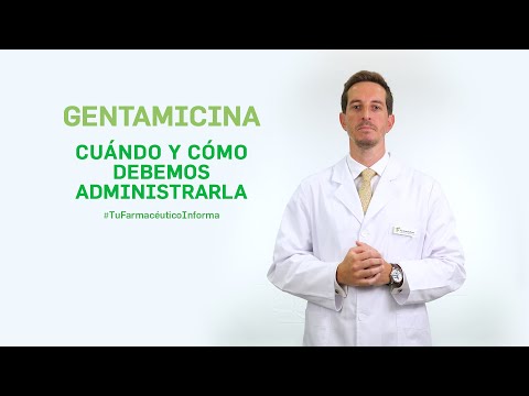 Gentamicina, cuándo y cómo debemos administrarla. Tu Farmacéutico Informa
