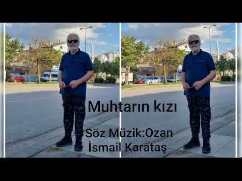 Muhtarın kızı:Söz Müzik Ozan İsmail Karataş