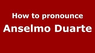 How to pronounce Anselmo Duarte