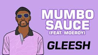 Gleesh - Mumbo Sauce ft Moeroy (Audio)