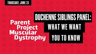 Duchenne Siblings Panel: What We Want You To Know -- PPMD 2022 Annual Meeting