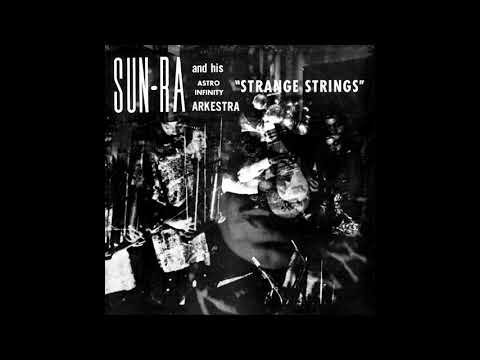 Sun Ra And His Astro Infinity Arkestra ‎– Strange Strings [Full Album]