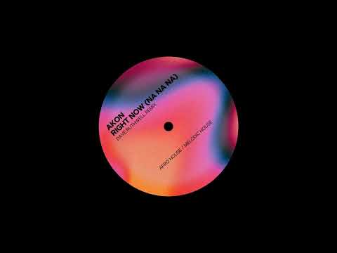 Akon - Right Now (Na Na Na) (Dave Ruthwell Afro House Remix) [FREE DOWNLOAD]