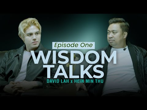 Wisdom Talks with David Lah x Hein Min Thu | Episode One