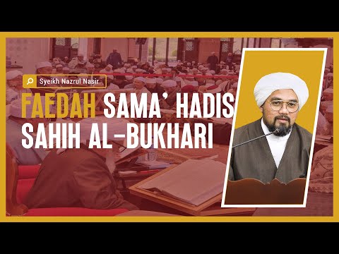 Faedah Sama' Hadis Sahih al-Bukhari - Syeikh Nazrul Nasir.
