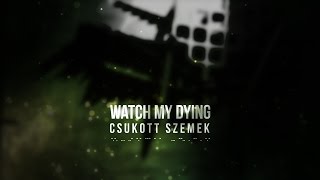 Watch My Dying - Csukott szemek (nem végleges verzió)