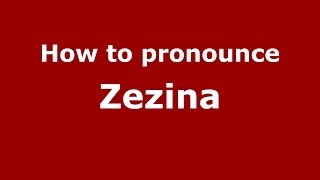 How to pronounce Zezina