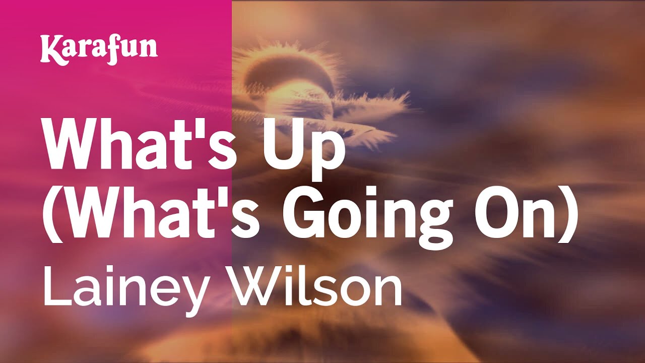 What's Up (What's Going On) - Lainey Wilson | Karaoke Version | KaraFun