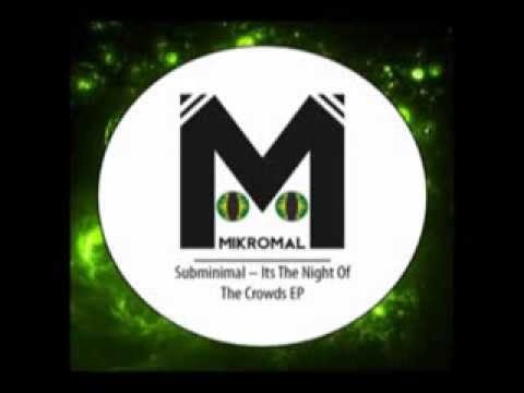 Subminimal - It's the night of the crowds (Original mix)