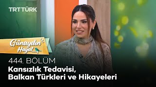 Kansızlık Tedavisi, Balkan Türkleri ve Hikayeleri | Günaydın Hayat- 44