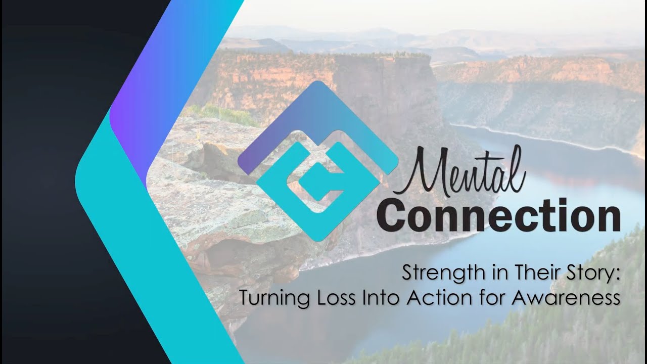 Strength in Their Story: Turning Loss Into Action for Awareness - Mental Connection