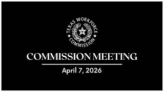 TWC Commission Meeting | 4-7-2026