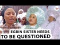 EGBIN ORUN SISTER NEEDS TO BE QUESTIONED OVER EGBIN ORUN MORENIKEJI'S DEATH