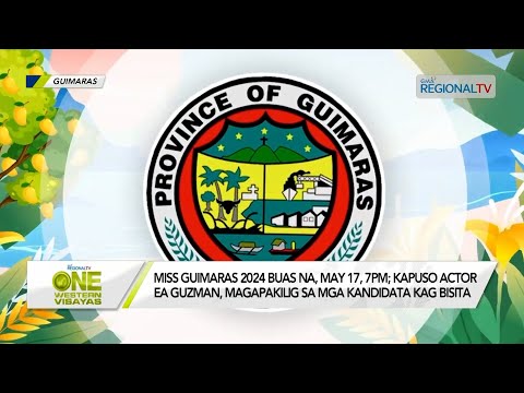 One Western Visayas: Miss Guimaras 2024 buas na, May 17, 7pm