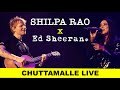 SHILPA RAO X ED SHEERAN | CHUTTAMALLE LIVE | BENGALURU
