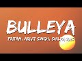 Bulleya Pritam Arijit Singh Shilpa Rao Lyrics 7clouds Hindi