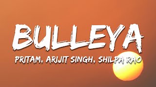 Download lagu Bulleya - Pritam, Arijit Singh, Shilpa Rao (Lyrics) | 7clouds Hindi mp3